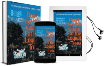 Don'T let the Goats eat the Loquat Trees: The Adventures of an American Surgeon in Nepal Audiobook download free by Thomas Hale