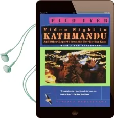 Video Night in Kathmandu: And Other Reports From the Not-So-Far East Audiobook download free by Pico Iyer
