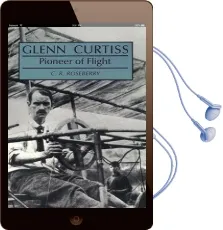 Glenn Curtiss: Pioneer of Flight Audiobook download free by C. R. Roseberry