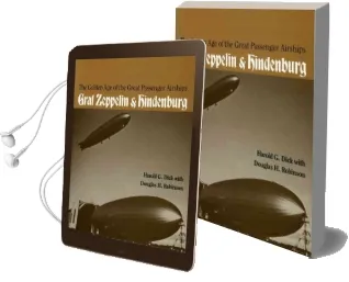 The Golden age of the Great Passenger Airships: 'Graf Zeppelin' and 'Hindenburg' Audiobook download free by Harold G. Dick