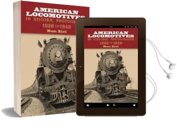 American Locomotives in Historic Photographs: 1858 to 1949 Audiobook download free by Ron Ziel