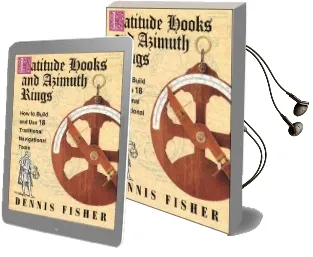 Latitude Hooks and Azimuth Rings: How to Build and use 18 Traditional Navigational Tools Audiobook download free by Dennis Fisher