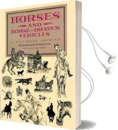 Horses and Horse-Drawn Vehicles: A Pictorial Archive Audiobook download free by Carol Belanger Grafton
