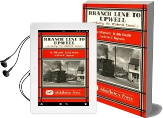 Branch Line to Upwell: Featuring the Wisbech & Upwell Tramway Audiobook download free by Vic Mitchell