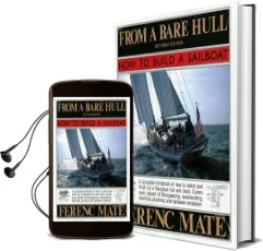 From a Bare Hull: How to Build a Sailboat Audiobook download free by Ferenc Mate