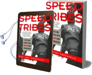 The Speed Tribes: Days and Nights With Japan'S Next Generation Audiobook download free by Karl Greenfeld