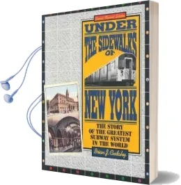 Under the Sidewalks of new York: The Story of the Greatest Subway System in the World Audiobook download free by Brian J. Cudahy