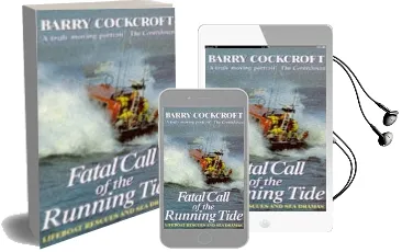 Fatal Call of the Running Tide: Lifeboat Rescues and Disasters, Dawn Fishermen and sea Dramas Audiobook download free by Barry Cockcroft