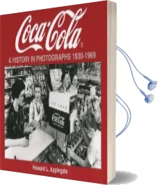 Coca-Cola: A History in Photographs 1930-1969 Audiobook download free by Howard Applegate