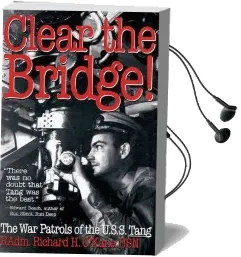 Clear the Bridge!: The war Patrols of the U.S.S. Tang Audiobook download free by Richard H. O'Kane