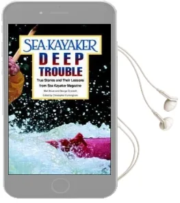 Sea Kayaker'S Deep Trouble: True Stories and Their Lessons From sea Kayaker Magazine Audiobook download free by George Gronseth