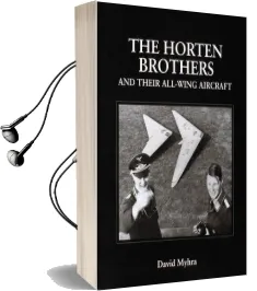 The Horten Brothers and Their All-Wing Aircraft Audiobook download free by David Myhra