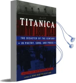 Titanica: The Disaster of the Century in Poetry, Song, and Prose Audiobook download free by Steven Biel