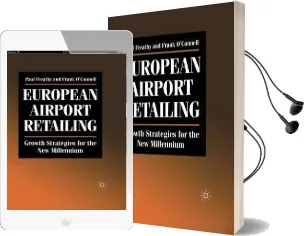 European Airport Retailing: Growth Strategies for the new Millennium Audiobook download free by P. Freathy