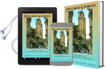 Pilgrim Stories: On and off the Road to Santiago, Journeys Along an Ancient way in Modern Spain Audiobook download free by Nancy Louise Frey