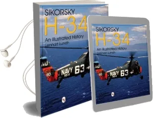 Sikorsky H-34: An Illustrated History Audiobook download free by Lennart Lundh