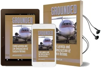 Grounded: Frank Lorenzo and the Destruction of Eastern Airlines Audiobook download free by Aaron Bernstein