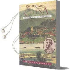 River Road to China: The Search for the Sources of the Mekong, 1866-73 Audiobook download free by Milton Osborne