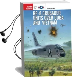 Rf-8 Crusader Units Over Cuba and Vietnam Audiobook download free by Peter Mersky