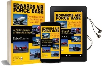 Edwards air Force Base: Open House at the Usaf Flight Test Center 1957-1966: A Photo Chronicle of Aircraft Displayed Audiobook download free by Robert D. Archer