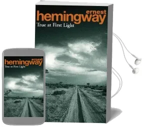 True at First Light Audiobook download free by Ernest Hemingway