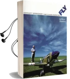 Aircraft Workshop: Learn to Make Models That fly Audiobook download free by Kelvin Shacklock