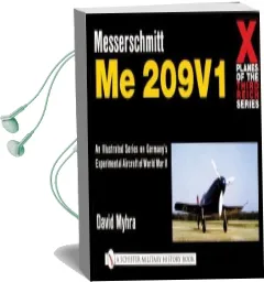 X Planes of the Third Reich - an Illustrated Series on Germanyas Experimental Aircraft of World war ii: Messerschmitt me 209 Audiobook download free by David Myhra