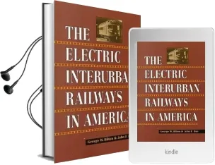 The Electric Interurban Railways in America Audiobook download free by George W. Hilton