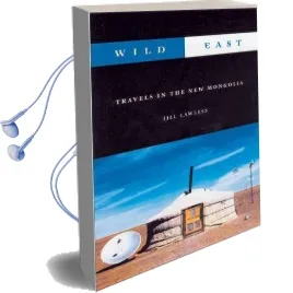 Wild East: Travels in the new Mongolia Audiobook download free by Jill Lawless