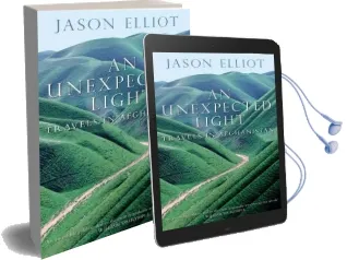 An Unexpected Light: Travels in Afghanistan Audiobook download free by Jason Elliot