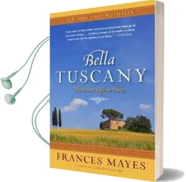Bella Tuscany: The Sweet Life in Italy Audiobook download free by Frances Mayes