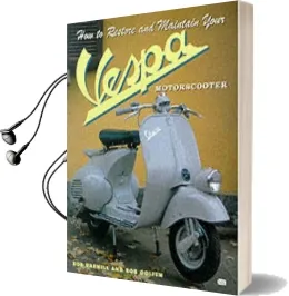 How to Restore and Maintain Your Vespa Motorscooter Audiobook download free by Bob Golfen