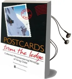 Postcards From the Ledge: The Collected Mountaineering Writings of Greg Child Audiobook download free by Greg Child