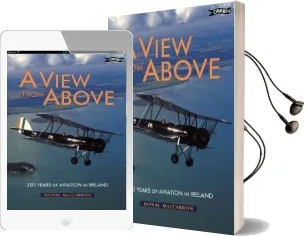 A View From Above: 200 Years of Aviation in Ireland Audiobook download free by Donal Maccarron