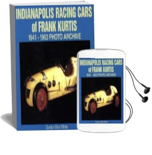 Indianapolis, Racing Cars of Frank Kurtis, 1941-1963 Audiobook download free by Gordon Eliot White
