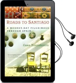Roads to Santiago: A Modern day Pilgrimage Through Spain Audiobook download free by Cees Nooteboom