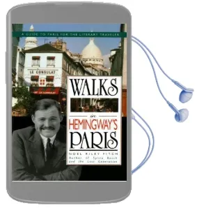 Walks in Hemingway'S Paris: A Guide to Paris for the Literary Traveler Audiobook download free by Noel Riley Fitch