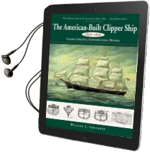 American-Built Clipper Ship, 1850-56: Characteristics, Construction and Details Audiobook download free by William L. Crothers