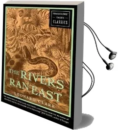 The Rivers ran East: Travelers' Tales Classics Audiobook download free by Leonard Clark
