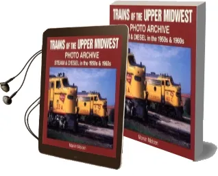 Trains of the Upper Midwest: Steam and Diesel in the 1950S and 1960S Audiobook download free by Marvin Nielsen
