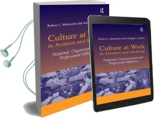 Culture at Work in Aviation and Medicine: National, Organizational and Professional Influences Audiobook download free by Robert L. Helmreich