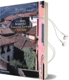 The Most Beautiful Country Towns of Tuscany Audiobook download free by James Bentley