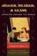 Audiobook Jigger, Beaker and Glass: Drinking Around the World author Jr. Charles H. Baker