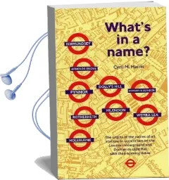 What'S in a Name?: Origins of Station Names on the London Underground Audiobook download free by Cyril M. Harris