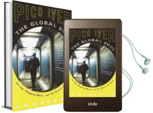 The Global Soul: Jet Lag, Shopping Malls, and the Search for Home Audiobook download free by Pico Iyer