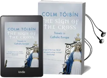 The Sign of the Cross: Travels in Catholic Europe Audiobook download free by Colm Toibin