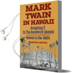 Mark Twain in Hawaii: Roughing it in the Sandwich Islands Hawaii in the 1860'S Audiobook download free by Mark Twain