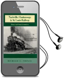 Nashville, Chattanooga & st. Louis Railway: History and Steam Locomotives Audiobook download free by Richard E. Prince