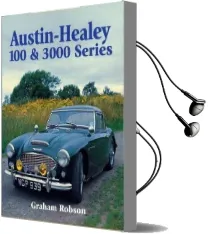 Austin Healey: 100 and 300 Series Audiobook download free by Graham Robson