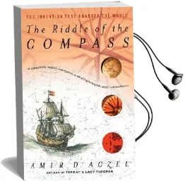 The Riddle of the Compass: The Invention That Changed the World Audiobook download free by Amir D. Azcel